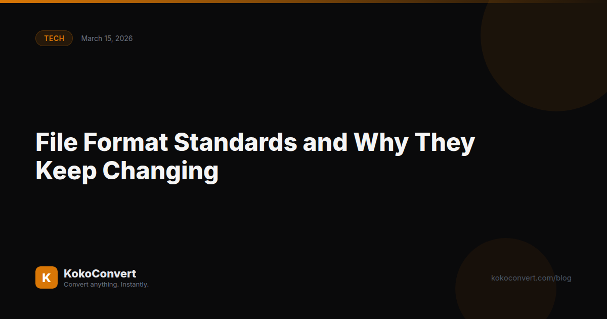 File Format Standards and Why They Keep Changing