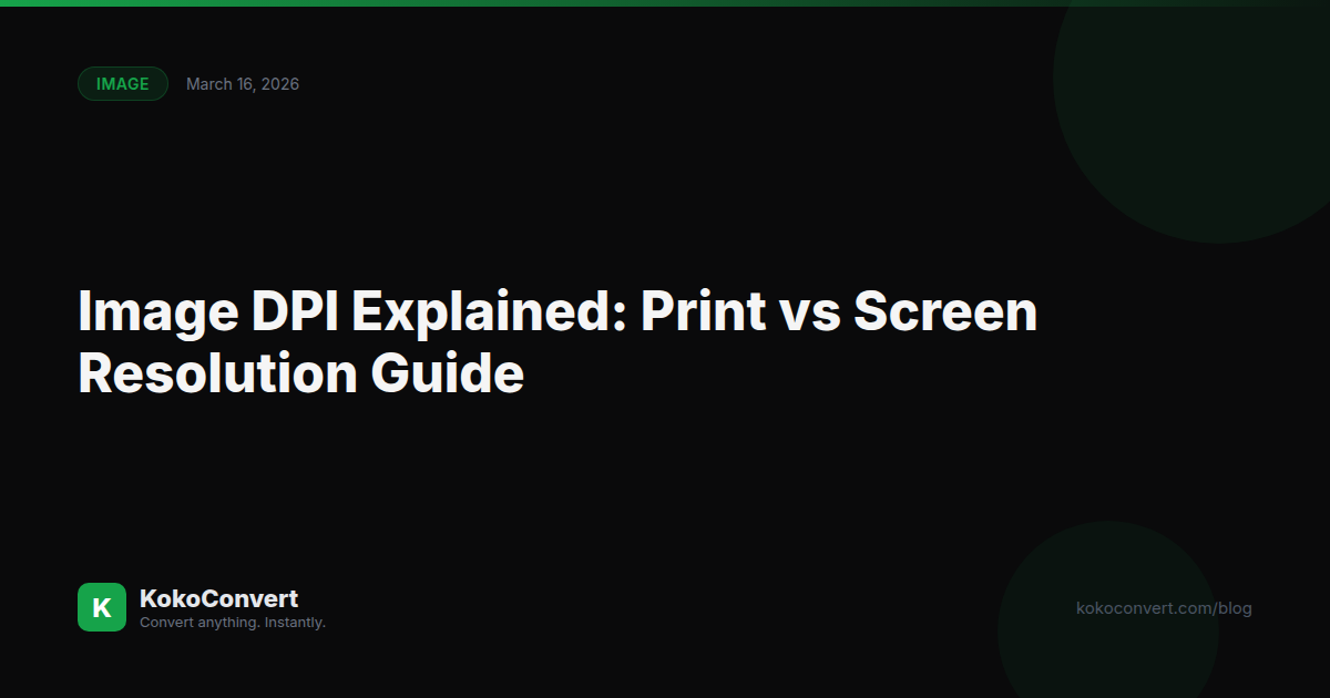 Image DPI Explained: Print vs Screen Resolution Guide