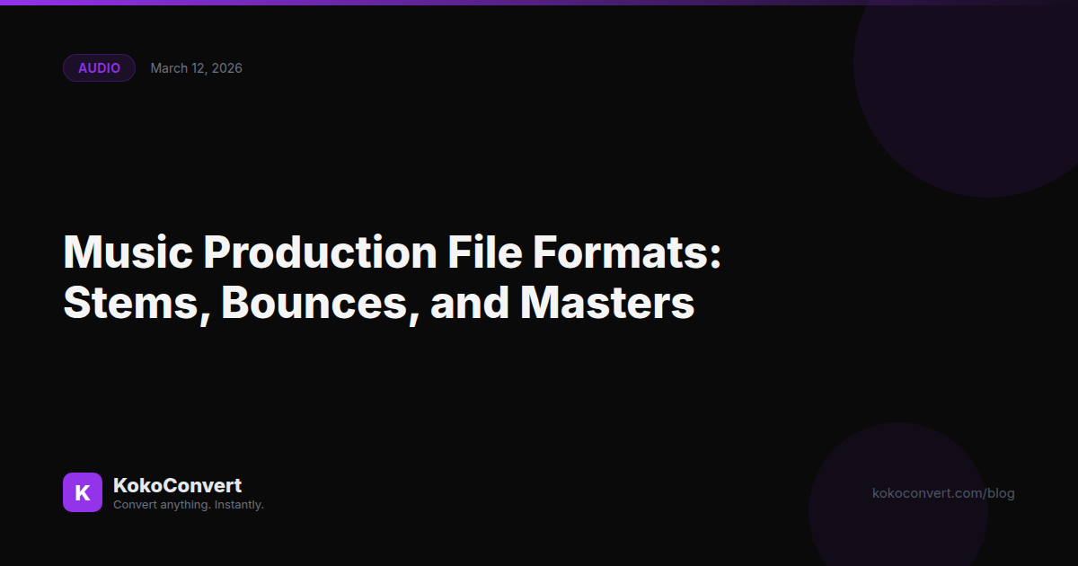 Music Production File Formats: Stems, Bounces, and Masters
