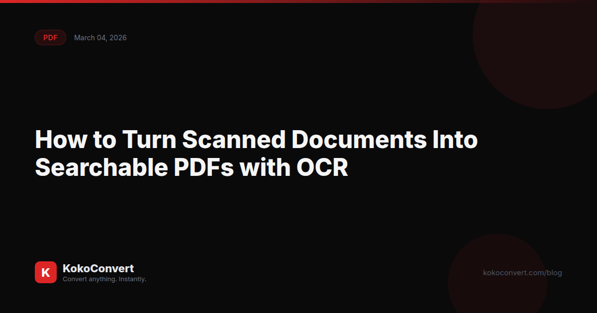 How to Turn Scanned Documents Into Searchable PDFs with OCR