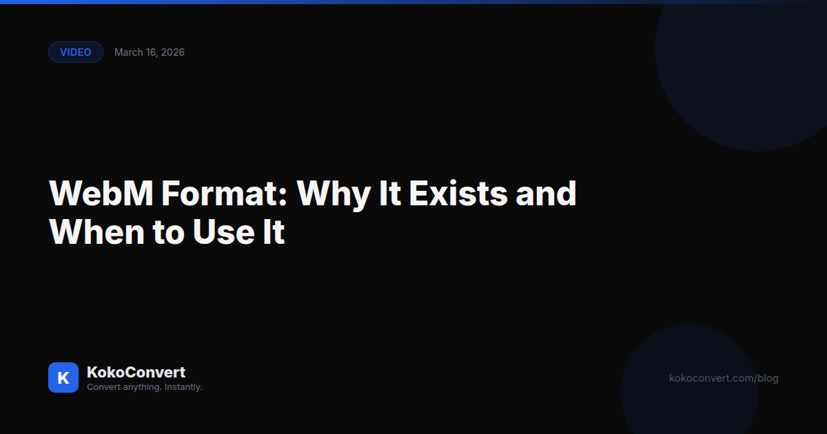 WebM Format: Why It Exists and When to Use It